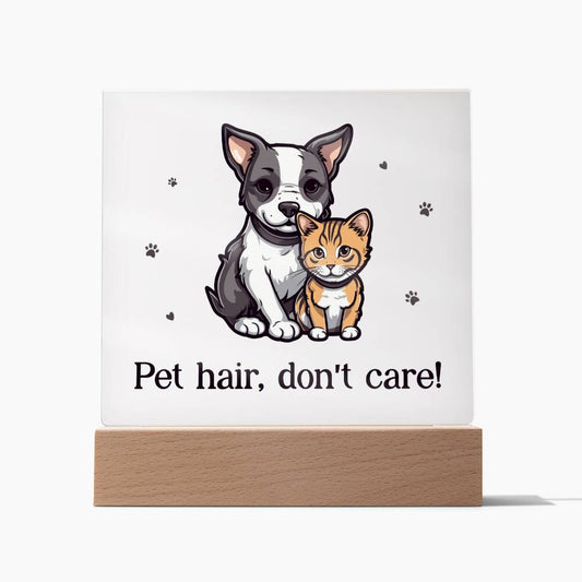 Square Acrylic Plaque - Pet hair, don't care
